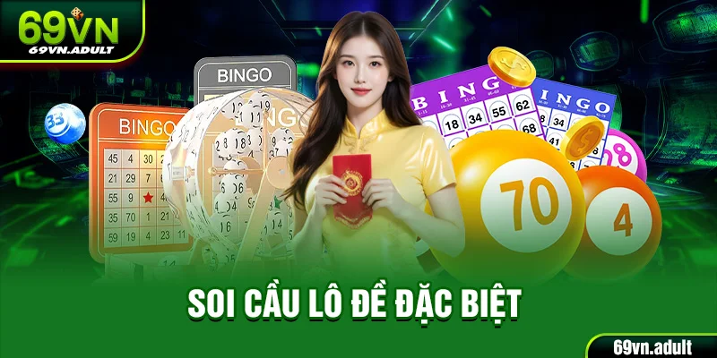 Soi Cầu Lô Đề Đặc Biệt 69VN Cùng Các Cao Thủ Chuyên Nghiệp