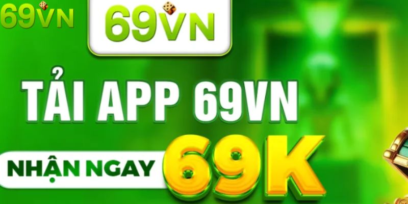 Nhận ngay khuyến mãi khi tải app 69VN thành công